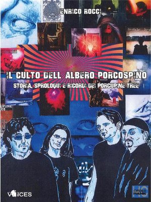 cover image of Il Culto dell'Albero Porcospino. Storia, Sproloqui e Ricordi dei Porcupine Tree